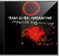 Transglobal Underground - Impossible Broadcasting